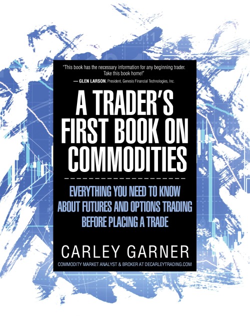 A TRADER'S FIRST BOOK ON COMMODITIES: EVERYTHING YOU NEED TO KNOW ABOUT FUTURES AND OPTIONS TRADING  BEFORE PLACING A TRADE