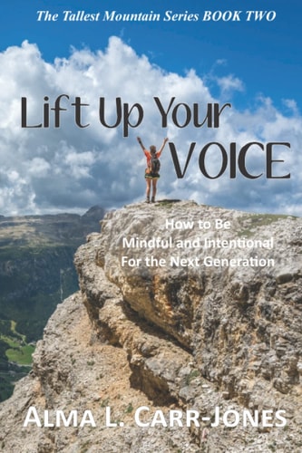 Lift Up Your Voice How to Be Mindful and Intentional For the Next Generation