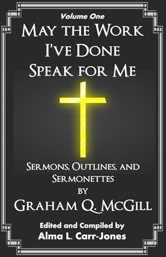 May the Work I've Done Speak for Me Sermons, Outlines, and Sermonettes