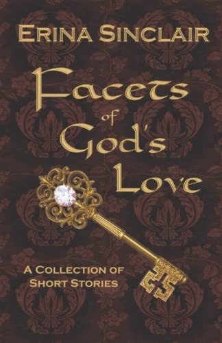 Facets of God's Love A Collection of Short Stories