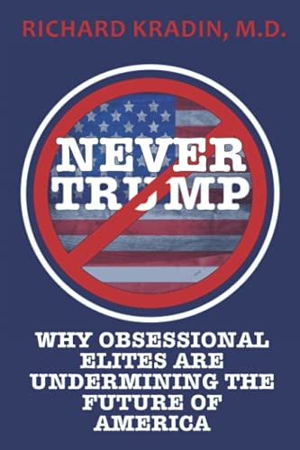 Never Trump How and Why Obsessional Elites Are Undermining America