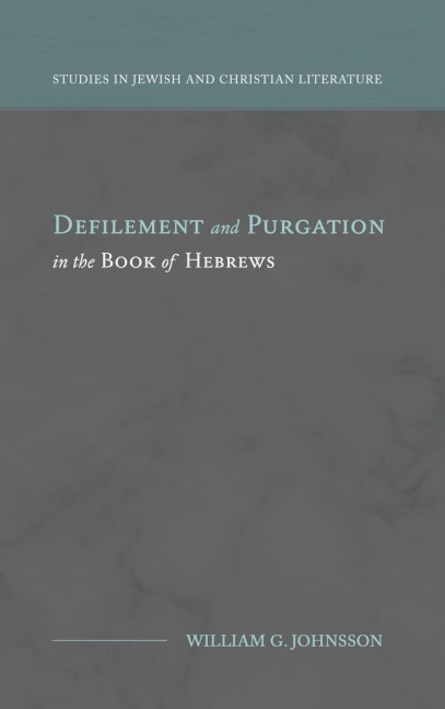 Defilement and Purgation in the Book of Hebrews