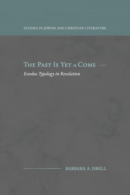 The Past Is Yet to Come: Exodus Typology in Revelation