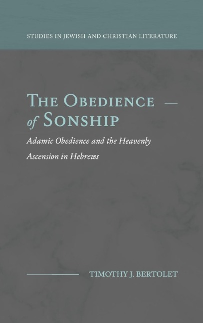The Obedience of Sonship: Adamic Obedience and the Heavenly Ascension in Hebrews