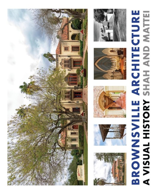 Brownsville Architecture: A Visual History: Pino Shah and Eileen Mattei