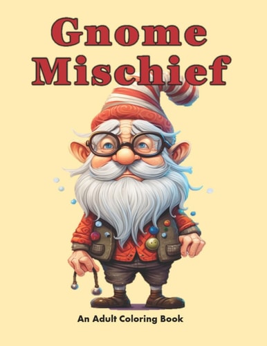 Gnome Mischief A Coloring Escape Into Fantasy