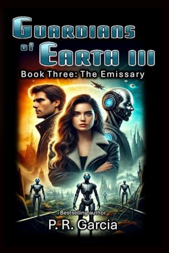 Guardians of Earth III Book Three: The Emissary