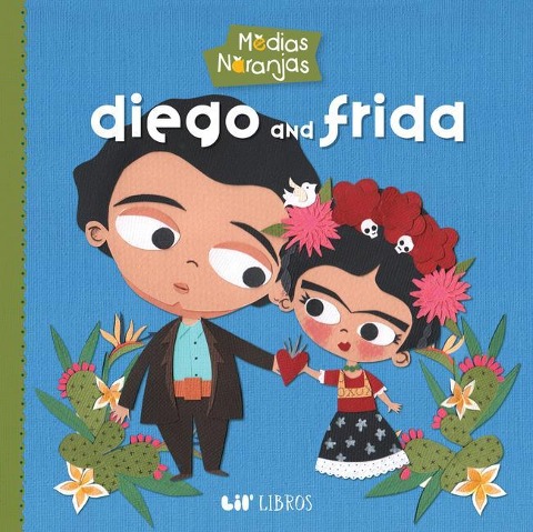Medias Naranjas: Diego & Frida (Bilingual: English/Spanish)