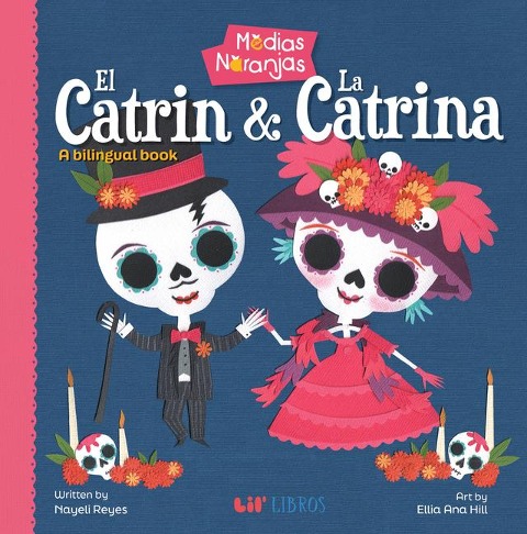 Medias Naranjas: El Catrin & La Catrina (Bilingual: English/Spanish): A Bilingual Book