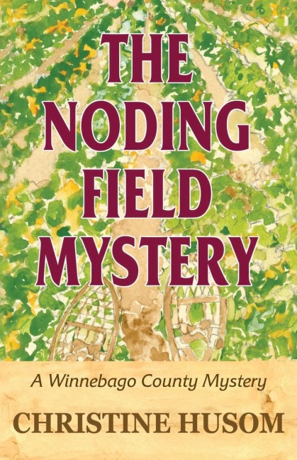 The Noding Field Mystery: A Winnebago County Mystery