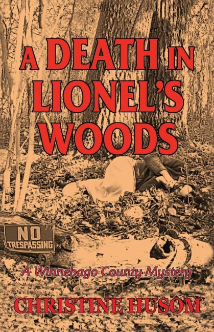 A Death In Lionels Woods: A Winnebago County Mystery