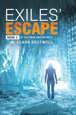 Exiles Escape: Book 2 of Old Men and Infidels