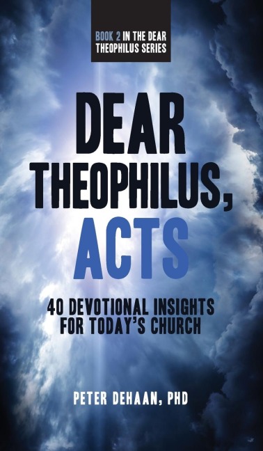Dear Theophilus, Acts: 40 Devotional Insights for Todays Church