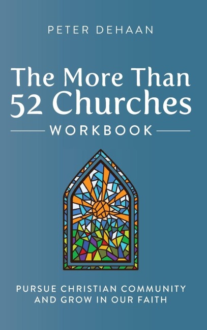 The More Than 52 Churches Workbook: Pursue Christian Community and Grow in Our Faith
