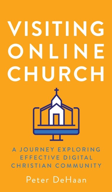 Visiting Online Church: A Journey Exploring Effective Digital Christian Community