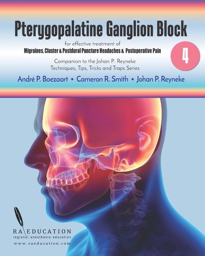 Johan P. Reyneke's Techniques, Tips, Tricks & Traps Vol 4: Pterygopalatine Ganglion Block