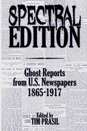 Spectral Edition Ghost Reports from U. S. Newspapers, 1865-1917