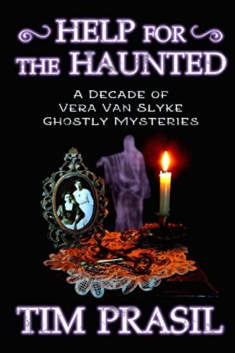 Help for the Haunted A Decade of Vera Van Slyke Ghostly Mysteries
