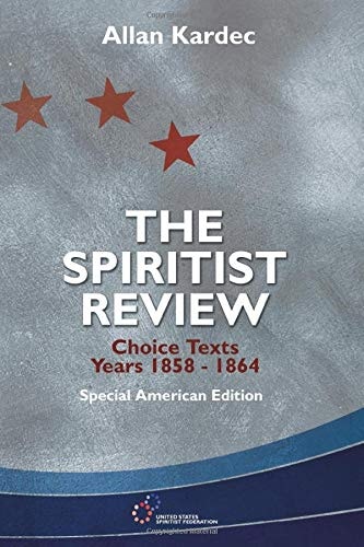 The Spiritist Review, Choice Texts 1858-1864 Special American Edition