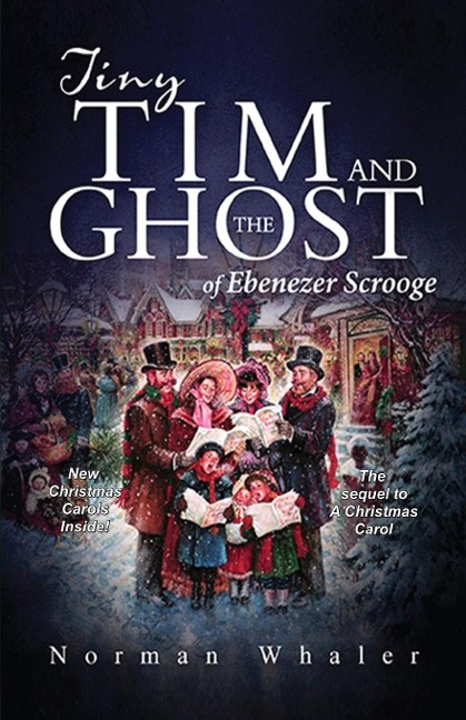 Tiny Tim and The Ghost of Ebenezer Scrooge: The sequel to A Christmas Carol