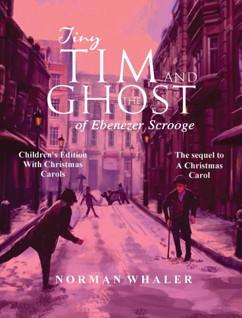 Tiny Tim and The Ghost of Ebenezer Scrooge *Childrens Edition* (With Christmas Carols)