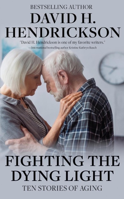 Fighting the Dying Light: Ten Stories of Aging