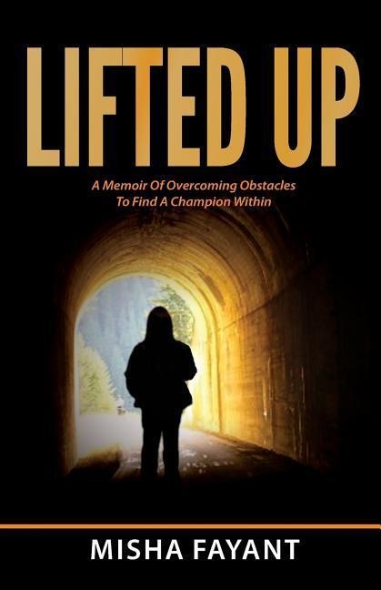 Lifted Up: A Memoir of Overcoming Obstacles to Find A Champion Within