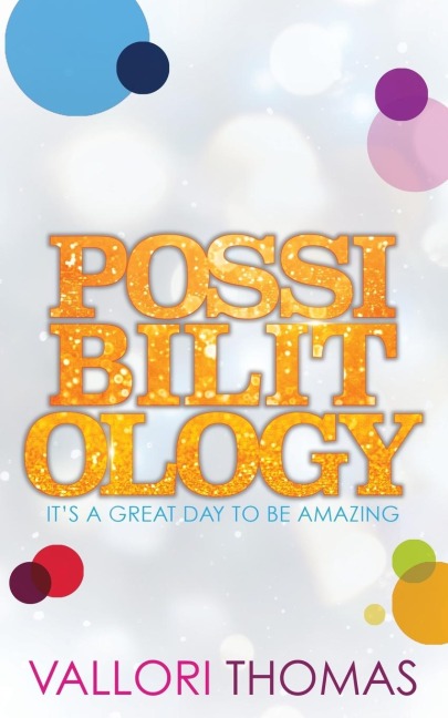 Possibilitology: Its A Great Day to be Amazing