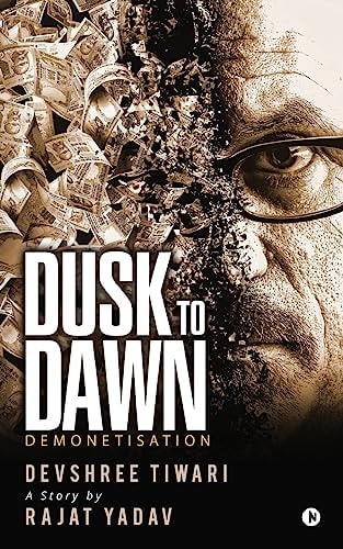 Dusk to Dawn Demonetisation