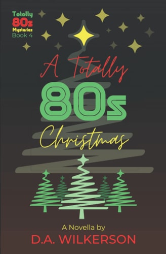 A Totally 80s Christmas A Holiday Novella