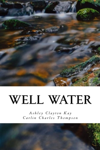 Well Water An Experiment in Poetry