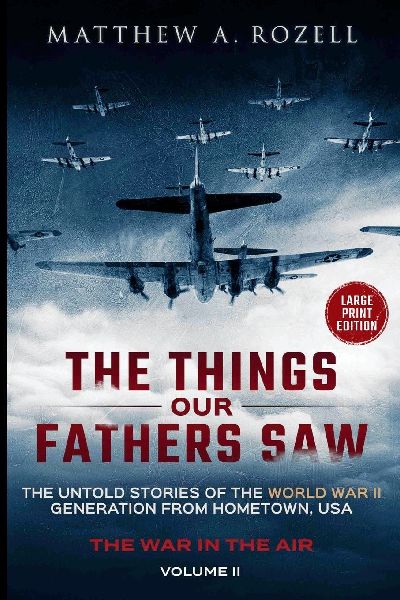 War in the Air-From the Great Depression to Combat LARGE PRINT EDITION: The Untold Stories of the World War II Generation from Hometown, USA