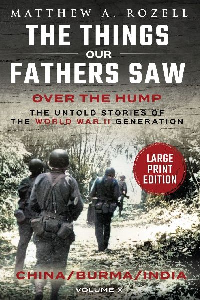 China-Burma-India-LARGE PRINT: The Things Our Fathers Saw-Volume X