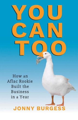 You Can Too How an Aflac Rookie Built the Business in a Year