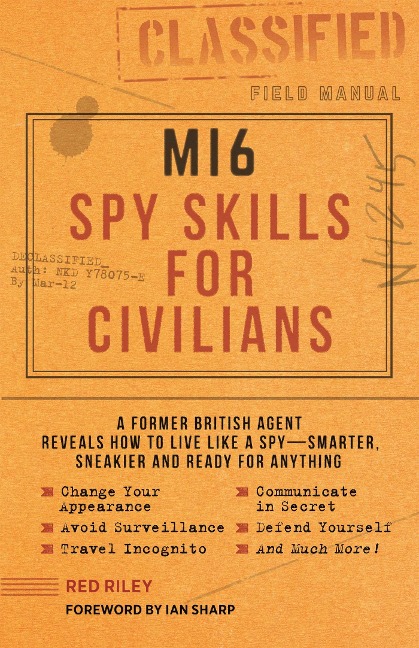 Mi6 Spy Skills for Civilians: A real-life secret agent reveals how to live safer, sneakier and ready for anything