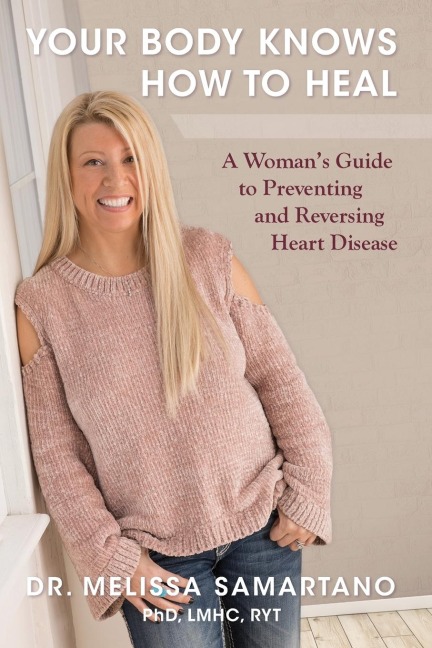 Your Body Knows How to Heal: A Womans Guide to Preventing and Reversing Heart Disease