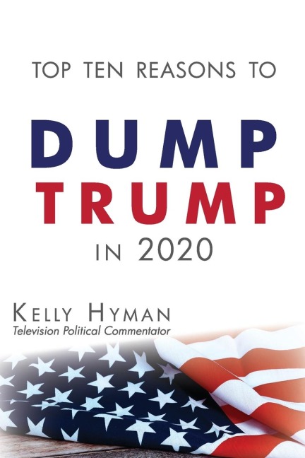 The Top Ten Reasons to Dump Trump in 2020