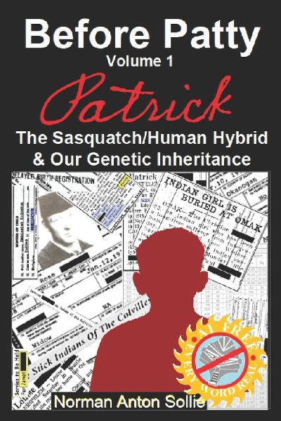 Before Patty Volume I: Patrick-The Sasquatch/Human Hybrid & Our Genetic Inheritance