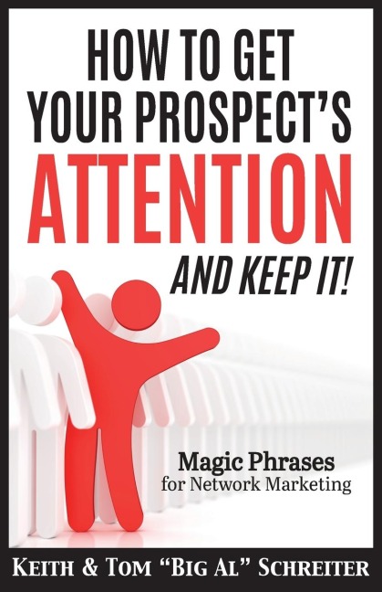 How To Get Your Prospects Attention and Keep It!: Magic Phrases For Network Marketing