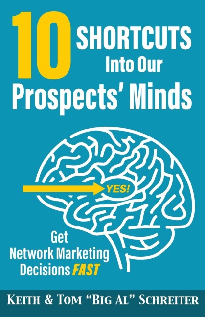 10 Shortcuts into Our Prospects Minds: Get Network Marketing Decisions Fast