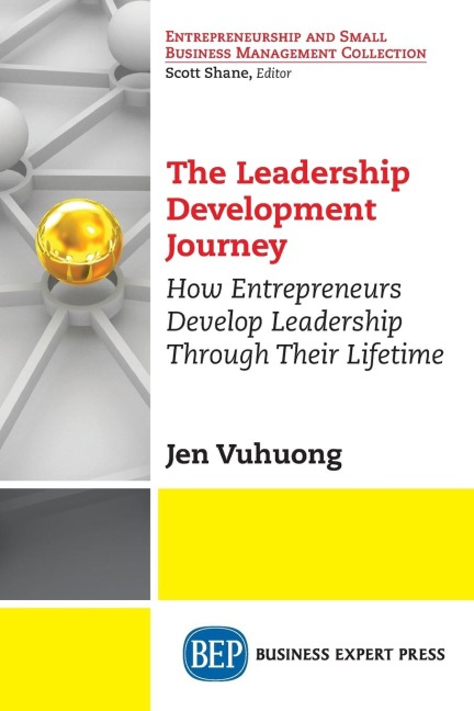 The Leadership Development Journey: How Entrepreneurs Develop Leadership Through Their Lifetime
