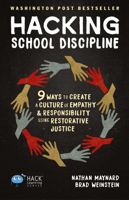 Hacking School Discipline: 9 Ways to Create a Culture of Empathy and Responsibility Using Restorative Justice