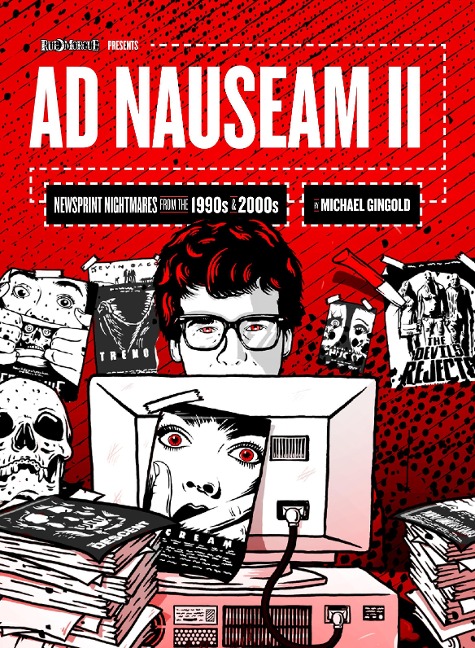 AD Nauseam II: Newsprint Nightmares from the 1990s and 2000s
