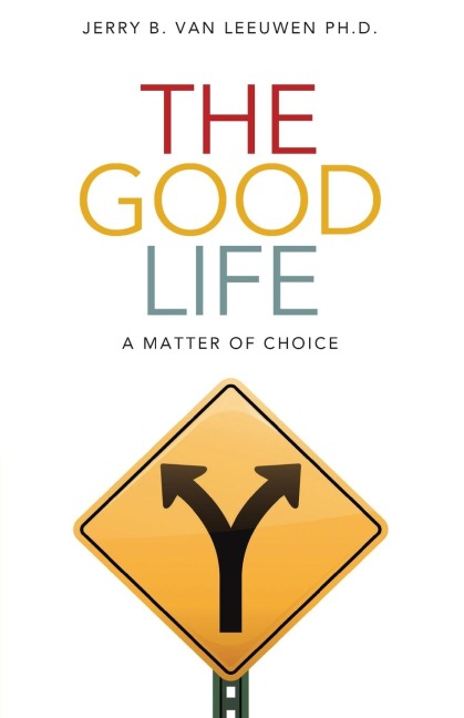 The Good Life: A Matter of Choice