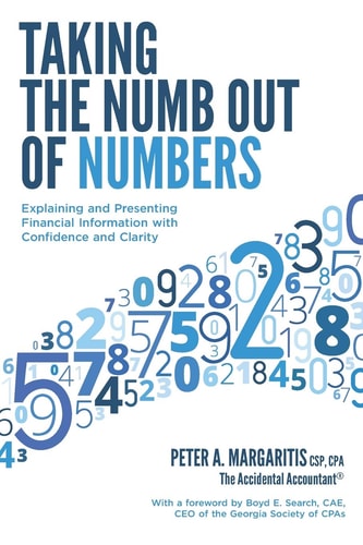 Taking the Numb Out of Numbers Explaining and Presenting Financial Information with Confidence and Clarity