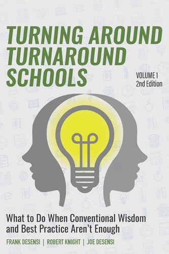 Turning Around Turnaround Schools What to Do When Conventional Wisdom and Best Practice Aren't Enough