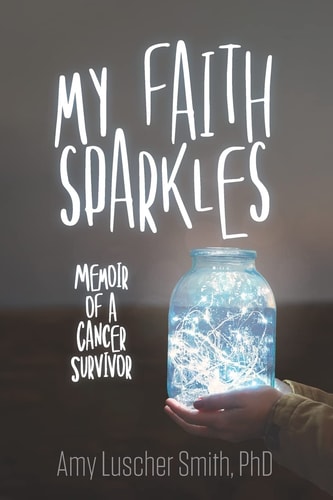 My Faith Sparkles Memoir of a Cancer Survivor