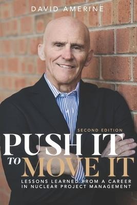 Push It to Move It: Lessons Learned from a Career in Nuclear Project Management