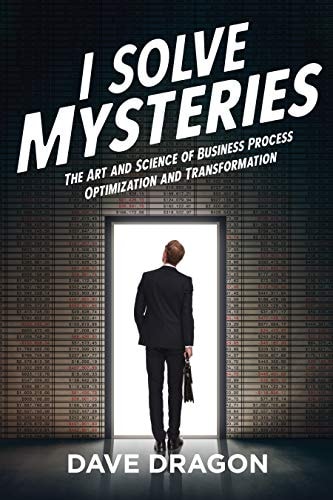 I Solve Mysteries The Art and Science of Business Process Optimization and Transformation