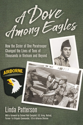 A Dove Among Eagles How the Sister of One Paratrooper Changed the Lives of Tens of Thousands in Vietnam and Beyond
